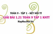 Giải 1.21 Toán 9 tập 1 SGK Kết nối tri thức